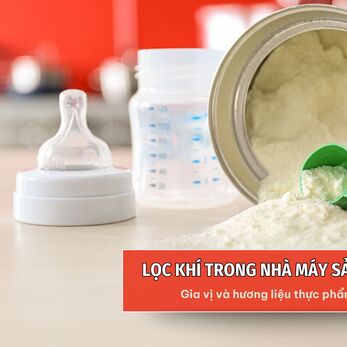 Các loại lọc khí chuyên dụng cho nhà máy sản xuất sữa bột