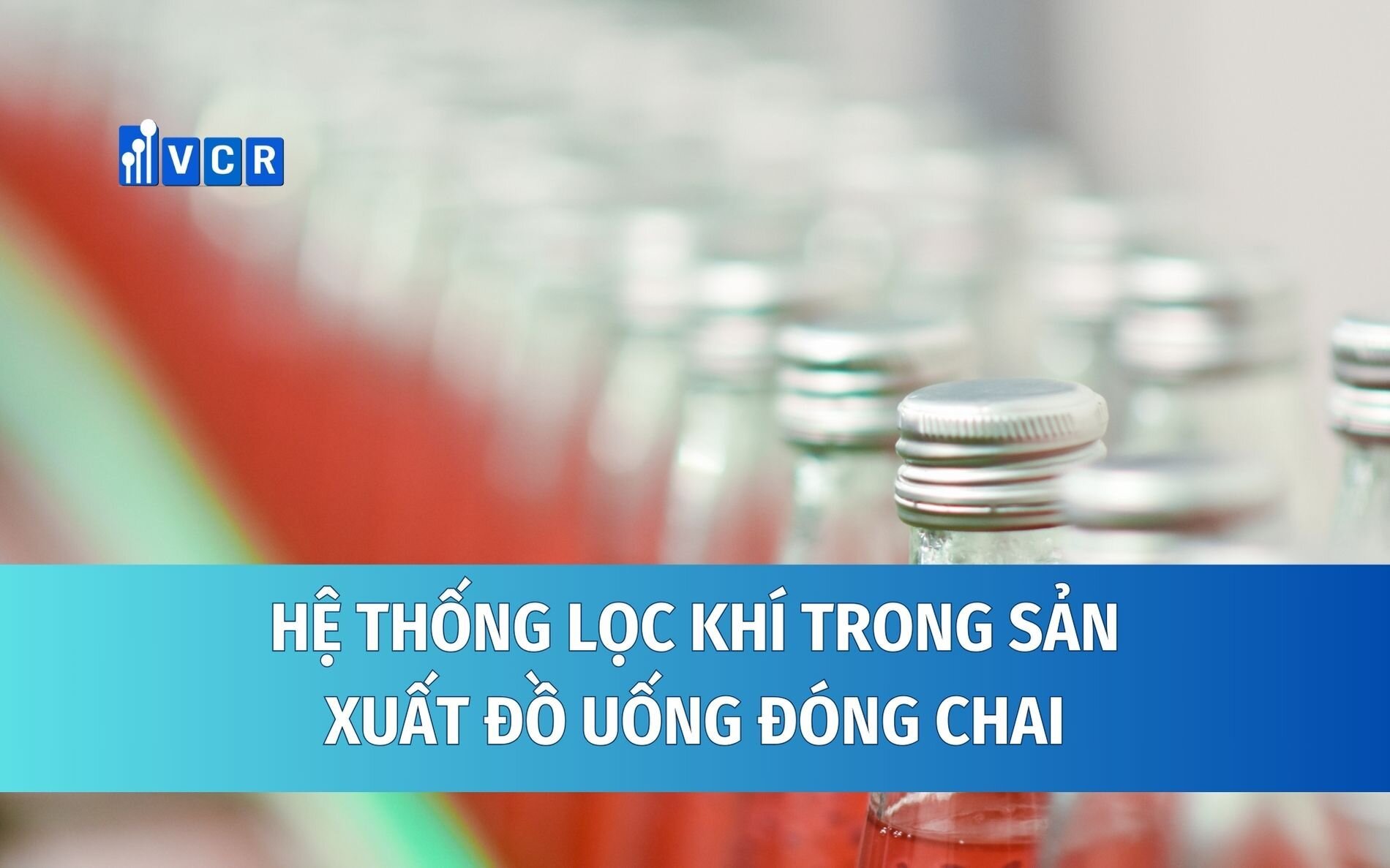 Lựa chọn và bảo trì hệ thống lọc khí tối ưu trong sản xuất đồ uống