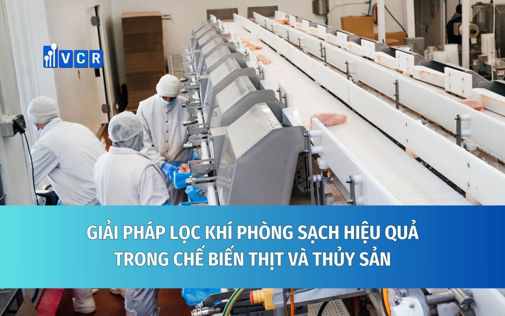 Tiêu chuẩn không khí trong chế biến thịt và thủy sản