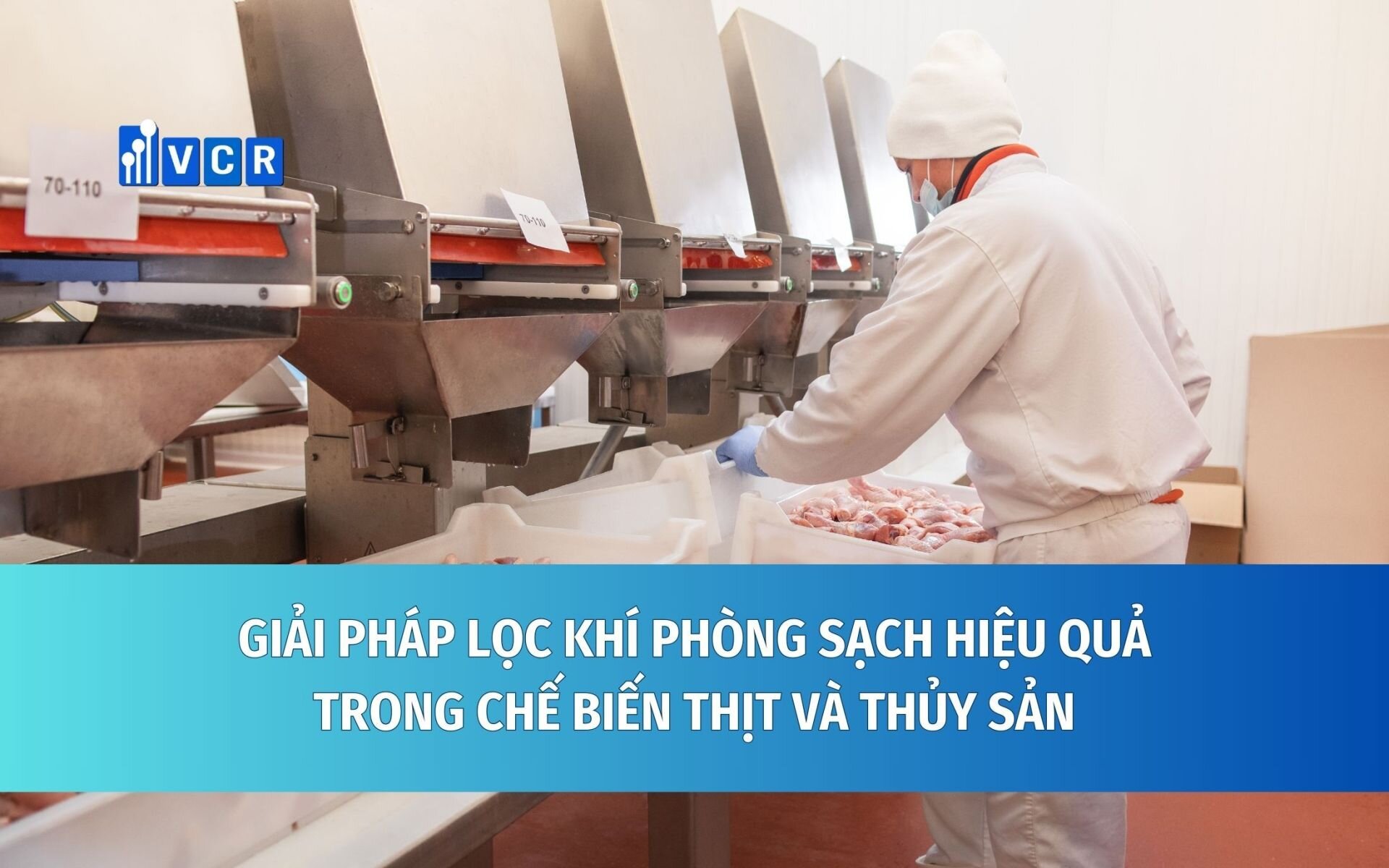 Các hệ thống lọc khí hoạt động trong nhà máy chế biến thịt và thủy sản