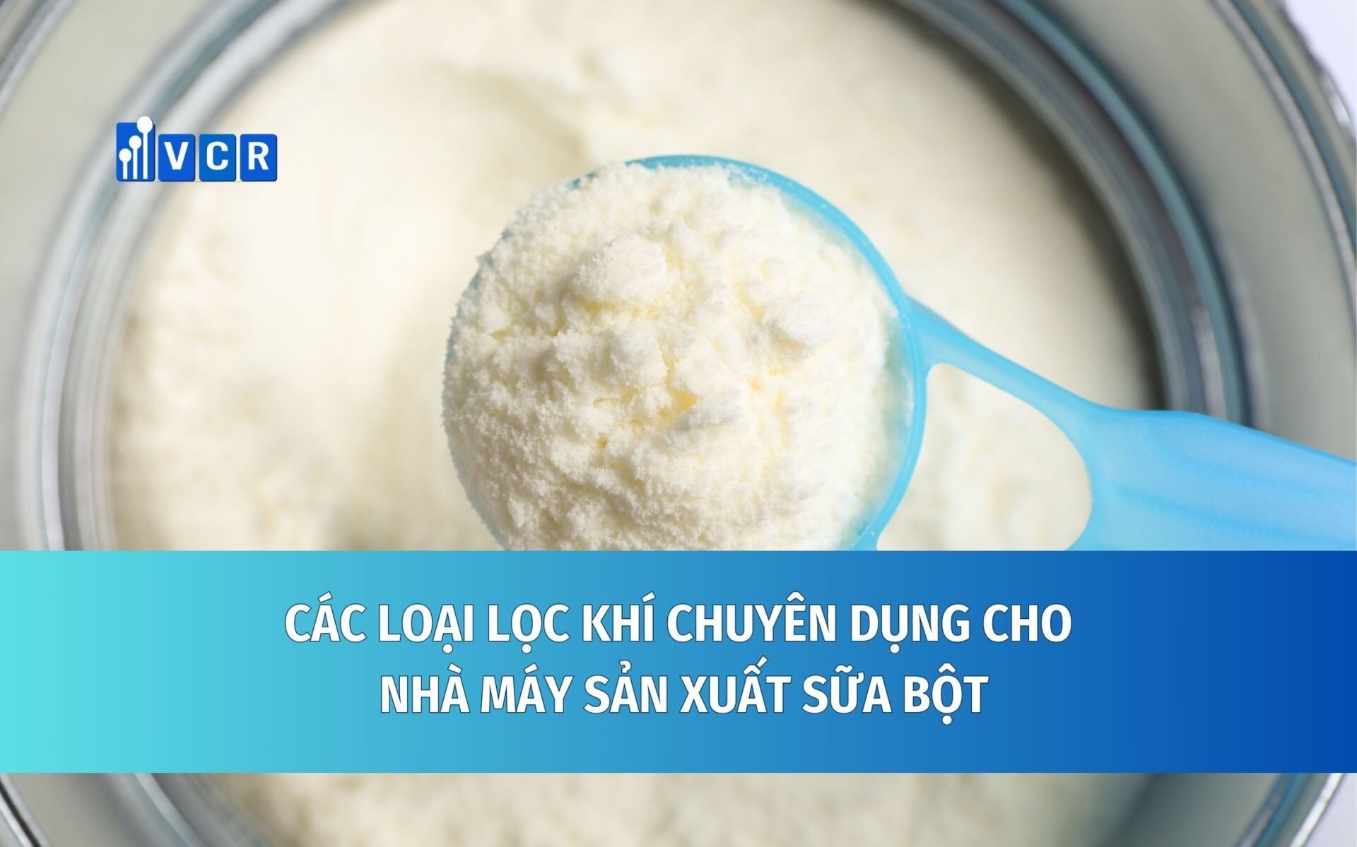 Hệ thống lọc khí ngành sản xuất sữa bột