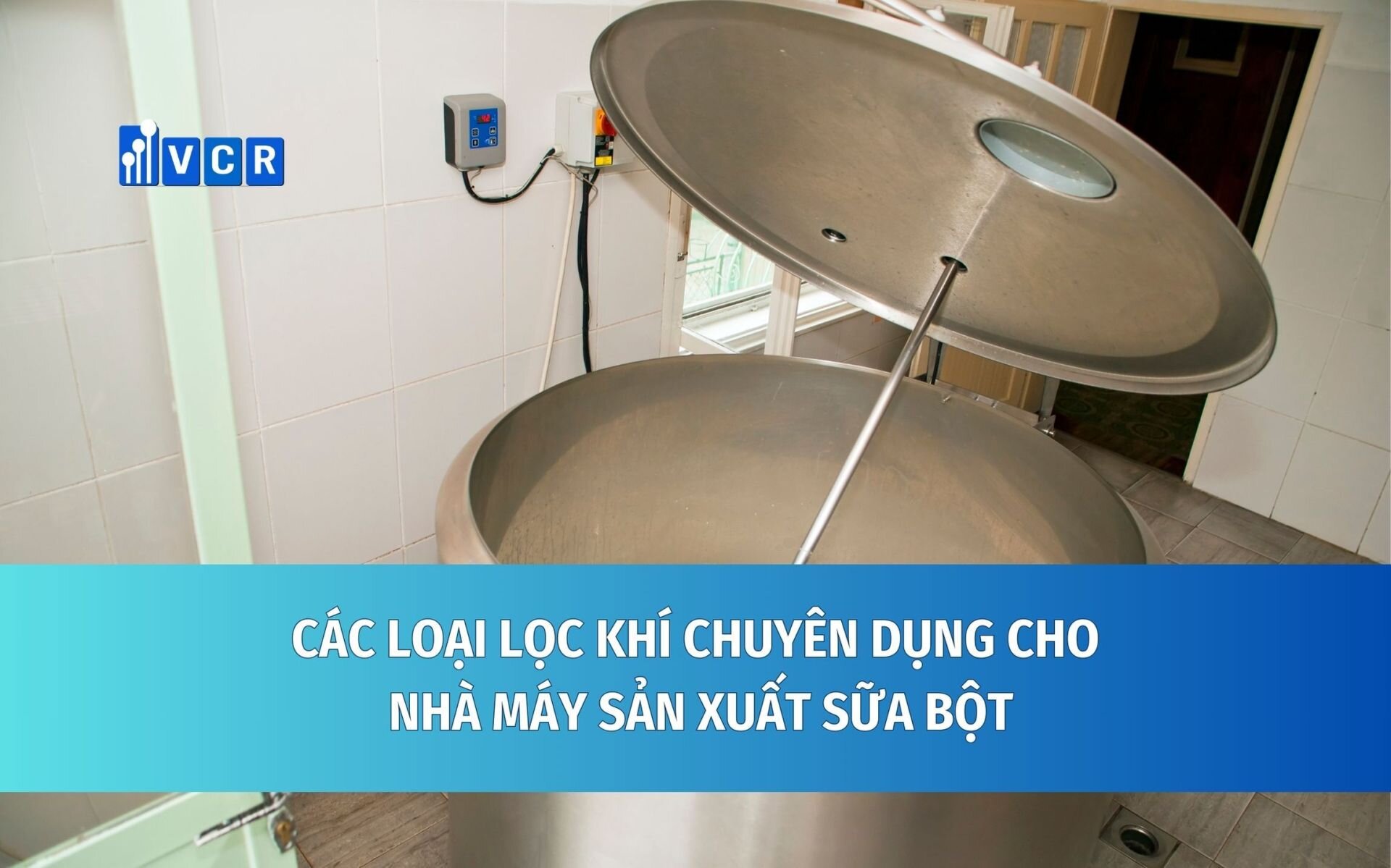 Các loại lọc khí chuyên dụng cho sản xuất sữa bột